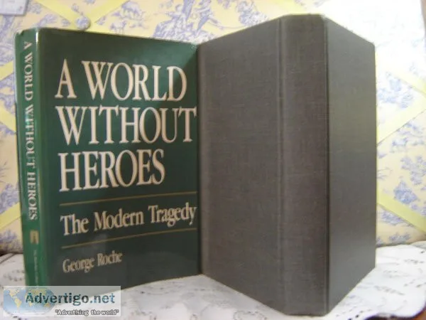 A World Without Heroes The Modern Tragedy by George Roche. First