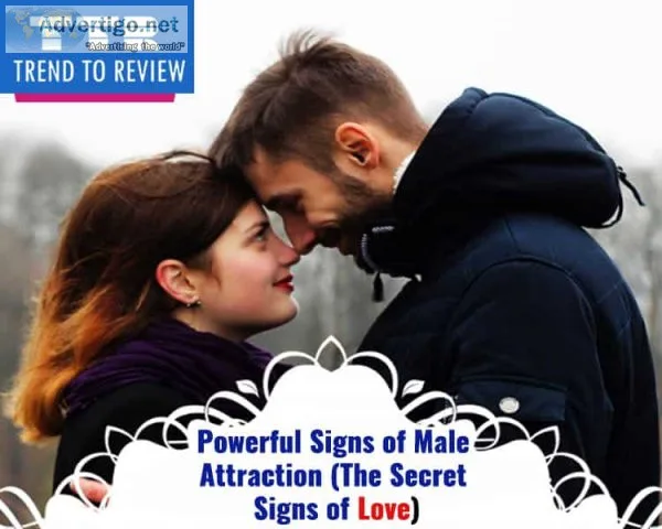 Powerful signs of male attraction to know he loves you or not