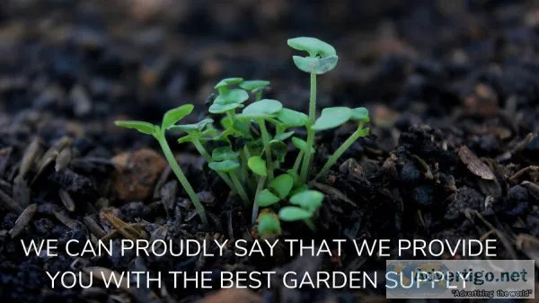 We Can Proudly Say That We Provide You with the Best Garden Supp