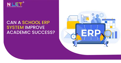 Can a school erp system improve academic success?