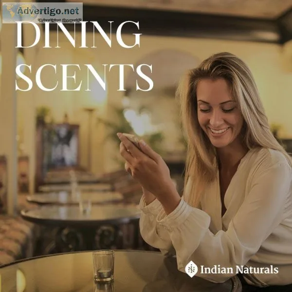 Get the Best Dining Scent from Indian Naturals