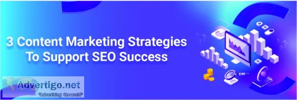 3 content marketing strategies to support seo success