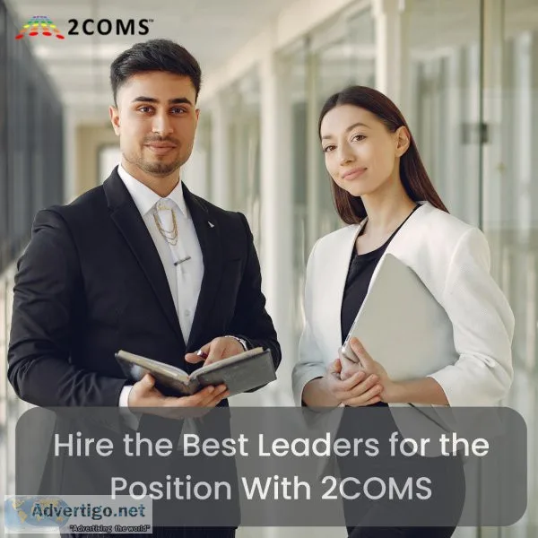 Hire the Best Leaders for the Position With 2COMS