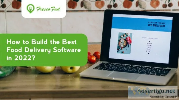 How to build the best food delivery software in 2022?