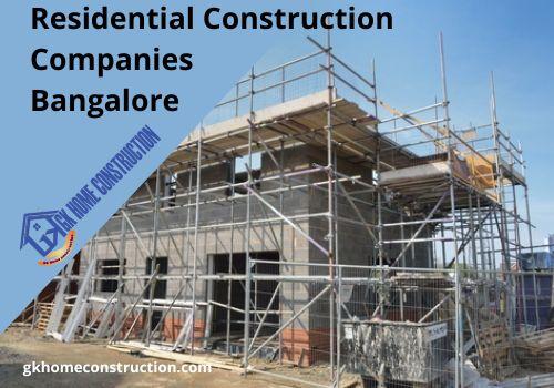 Residential Construction Companies Bangalore  GK Home Constructi