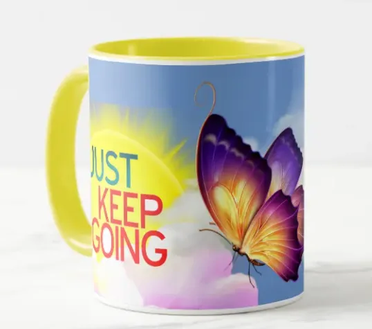 Just Keep Going Sun Shine and Butterflies Mug