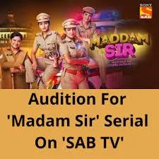 9881144063 Auditions for running Tv Serial Madam Sir On Sab Tv