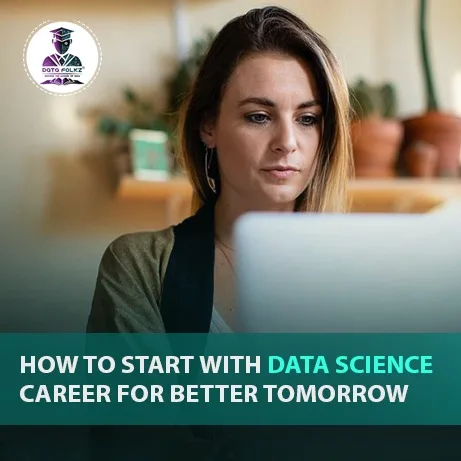 How to start with data science career for better tomorrow