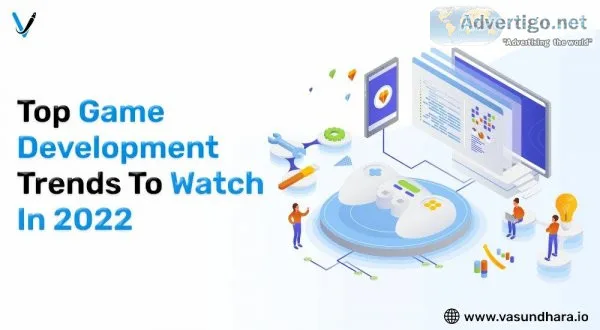 Top new game development trends you need to watch out in 2022