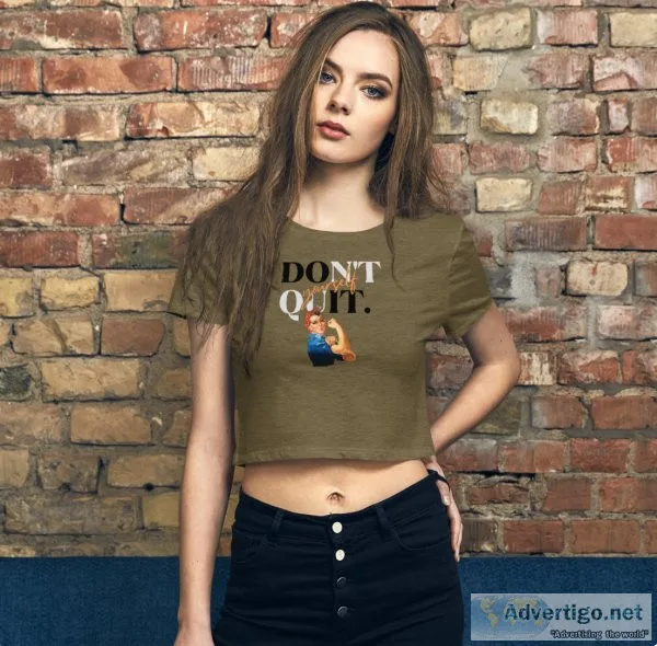 Don t Quit Yourself Women&rsquos Crop Tee