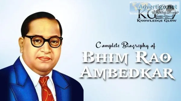 Complete Biography of Bhim Rao Ambedkar