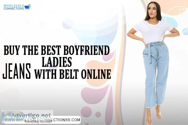 Buy the Best Wholesale Boyfriend Ladies Jeans With Belt Online