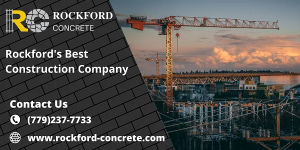 Choose The Rockford Construction Company