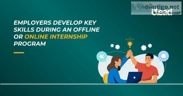 Employers develop key skills during an offline or online interns