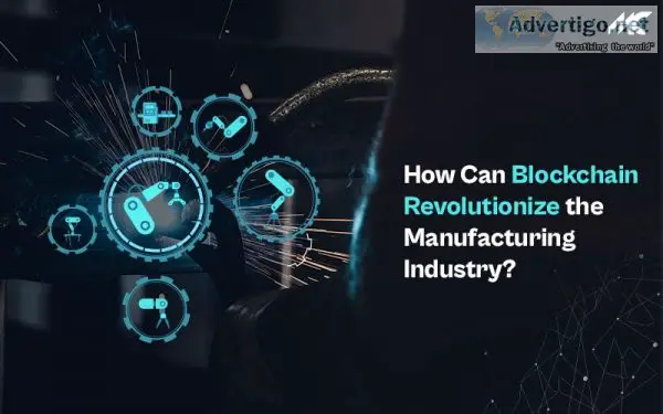 How can blockchain revolutionize the manufacturing industry?