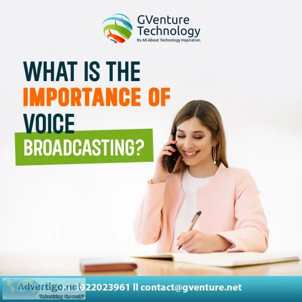 What is the importance of voice broadcasting?