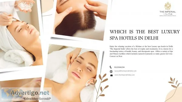 Which is the best luxury spa hotels in delhi - the imperial indi