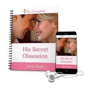 His Secret Obsession &quotHow to Get Inside The Mind of Any Man&