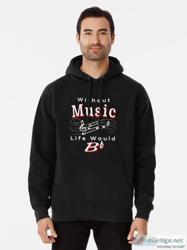 Without Music Life Would &quotB Flat&quot Pullover Hoodie