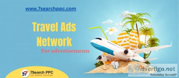 The hospitality and travel ads network advertising - 7search ppc
