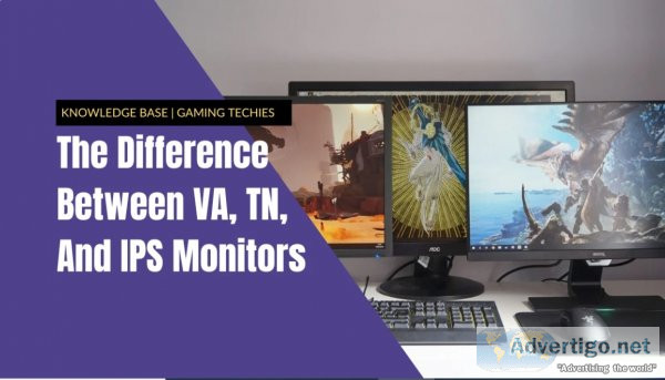 The difference between va, tn, and ips monitors