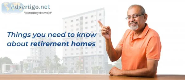 Saket pranamam - things you need to know about retirement homes