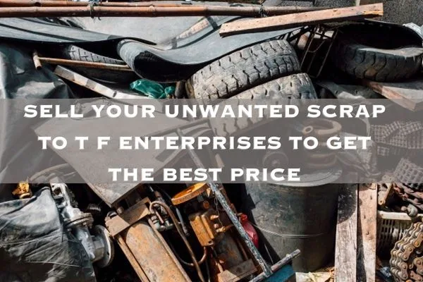   Sell scrap to T F Enterprises to get the best price 