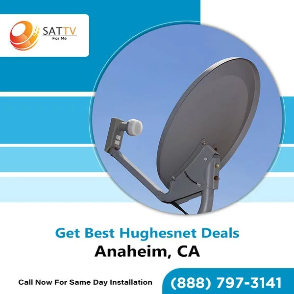 Hughesnet near anaheim, ca : satellite tv and internet