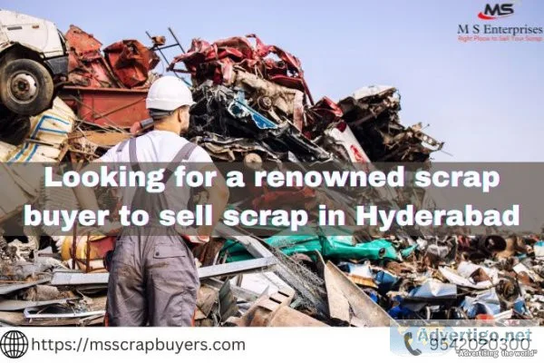 Looking for a renowned scrap buyer to sell scrap in hyderabad