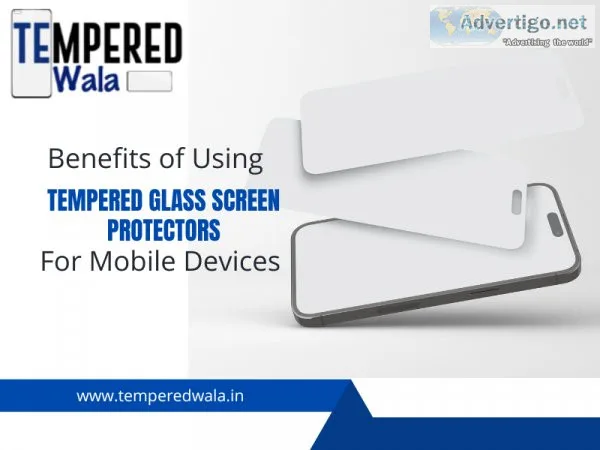 Benefits of using tempered glass