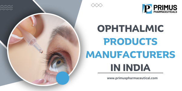 Ophthalmic products manufacturers in india