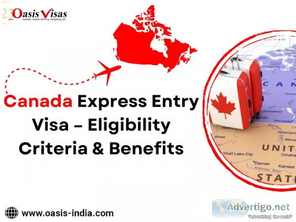 Canada express entry visa ? eligibility criteria & benefits