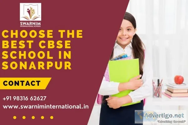 Choose the best cbse school in sonarpur - swarnim international 