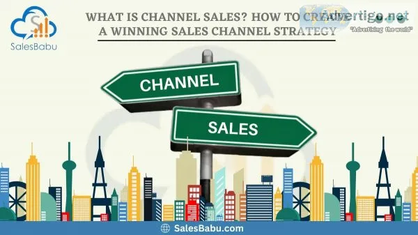 What is channel sales? how to create a winning sales channel str