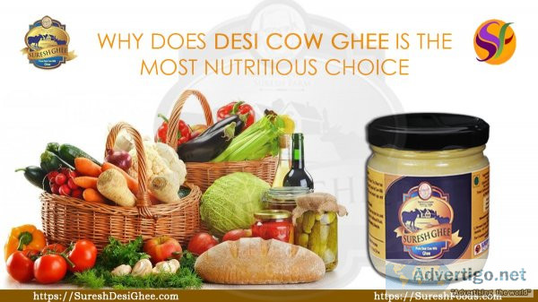 Why does desi cow ghee is the most nutritious choice