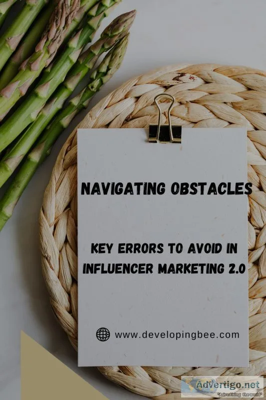 Navigating obstacles: key errors to avoid in influencer marketin