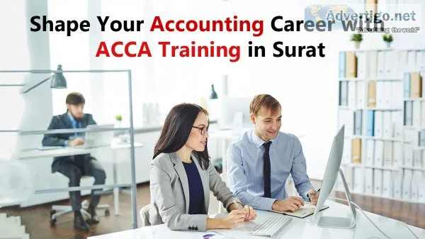 Shape your accounting career with acca training in surat