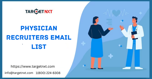 Get certified physician recruiters email list in usa-uk
