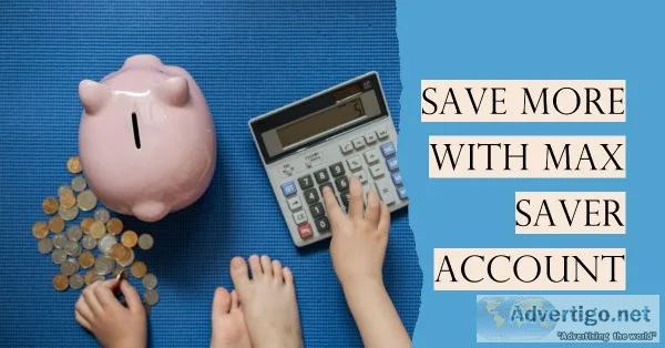 Unleash your savings potential with the nbf max saver account in
