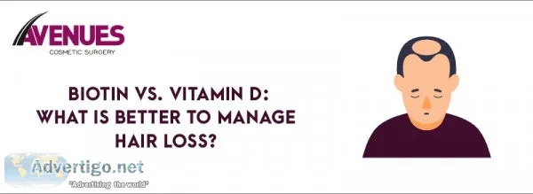 Biotin vs vitamin d: what is better to manage hair loss