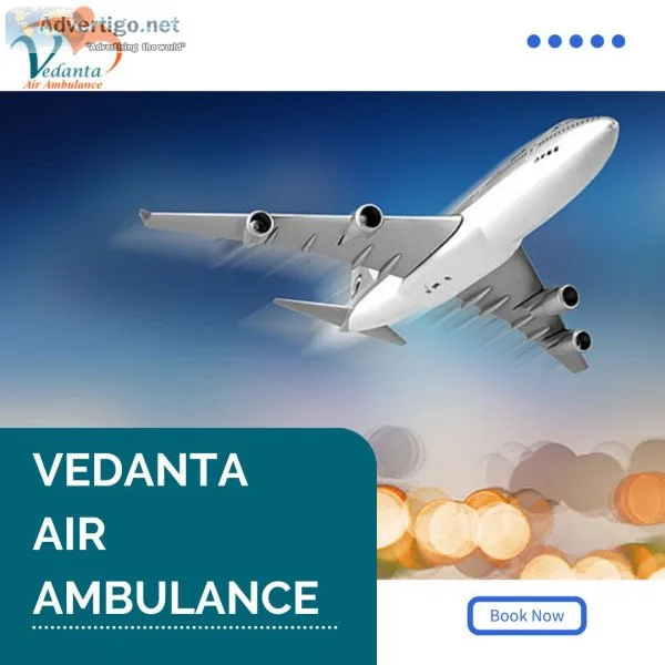 Obtain vedanta air ambulance from delhi with fabulous medical as
