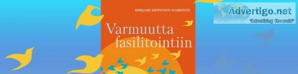 Hyödynnä fasilitoinnin voima: varmuutta fasilitointiin by mirjam