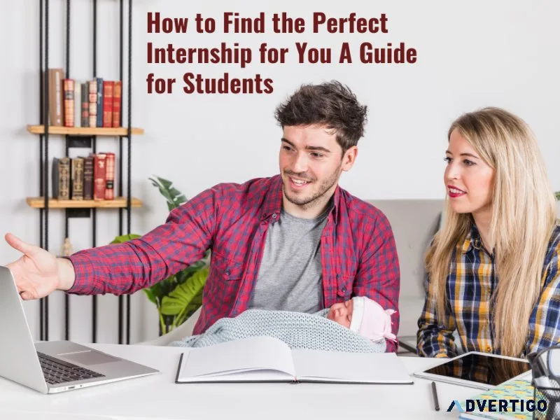 How to Find the Perfect Internship for You A Guide for Students