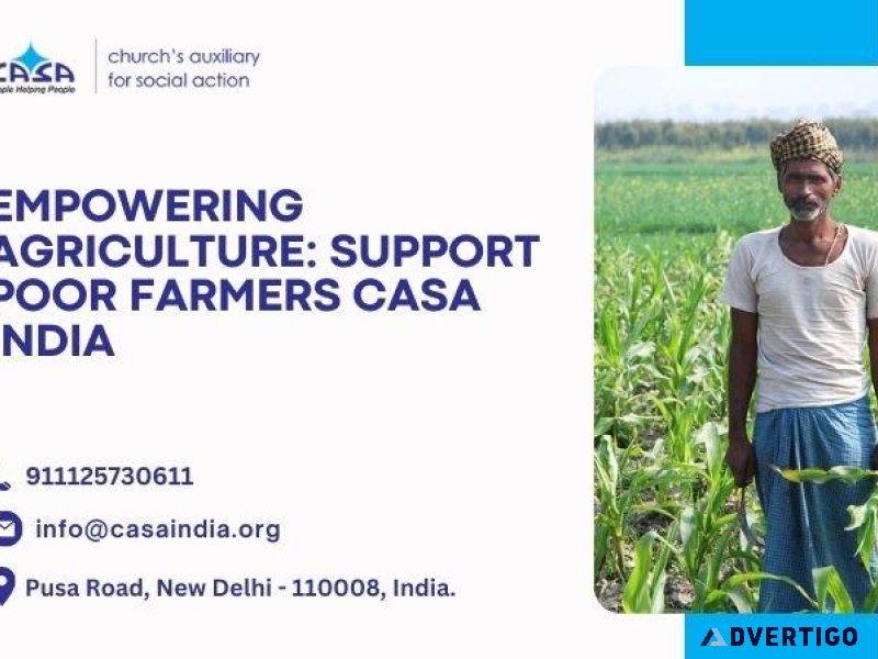 Empowering Agriculture Support Poor Farmers (Casa India)