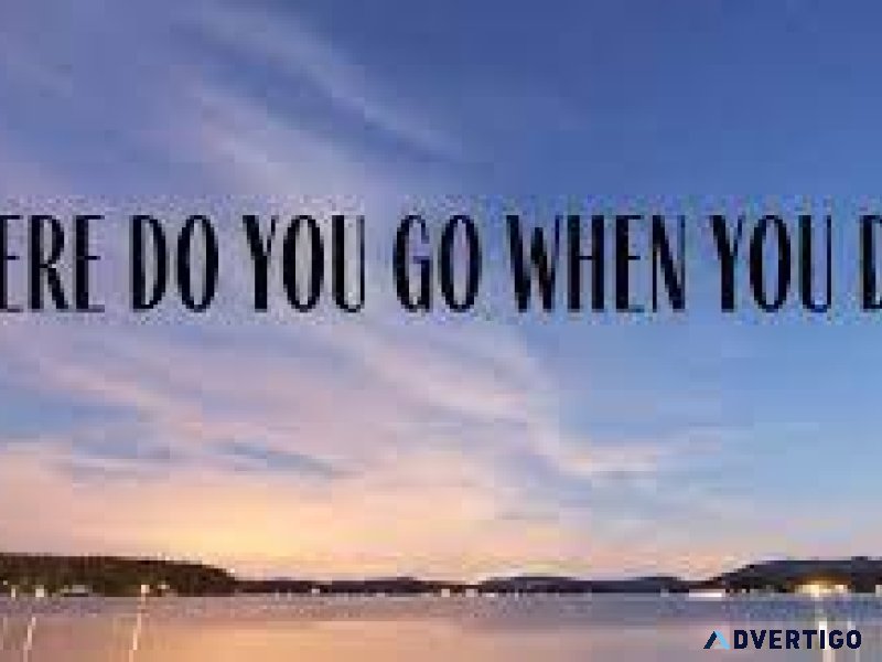 What happened after my death Where will i go when i die
