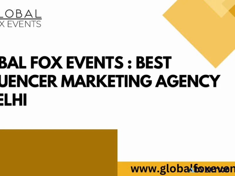 Global fox events : best influencer marketing agency in delhi