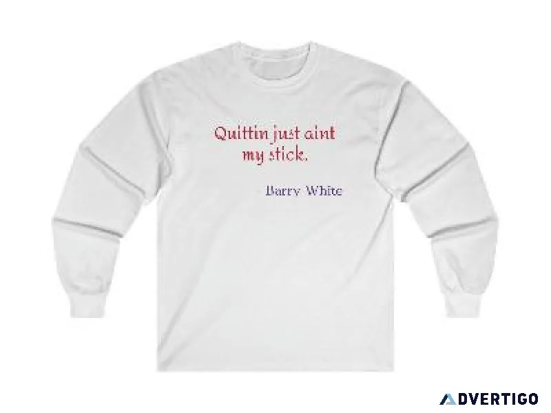 Quittin just aint my stick  long sleeve T shirt