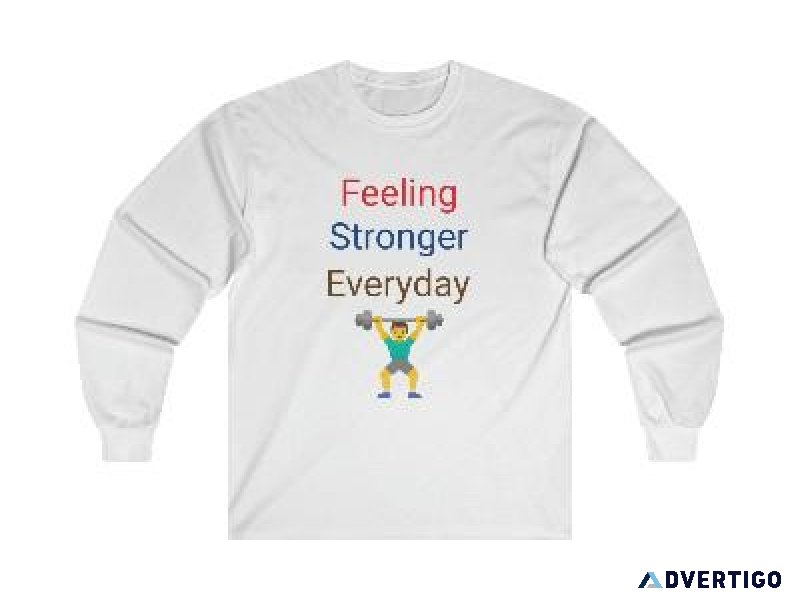 Feeling Stronger Everyday long sleeve T shirt