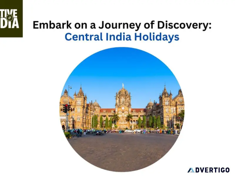Embark on a journey of discovery: central india holidays
