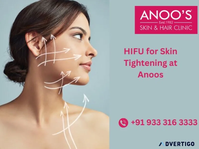 Advanced hifu treatment for skin tightening at anoos